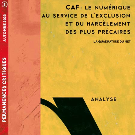 Permanences Critiques 8. CAF : le numérique au service de l’exclusion et du harcèlement des plus précaires. Une analyse de la Quadrature du Net.