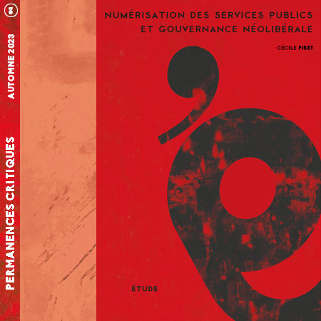 Permanences Critiques 8. Numérisation des services publics et gouvernance néolibérale. Une étude de Cécile Piret.