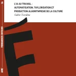 L’IA automatise, taylorise, déqualifie, remplace le travail
